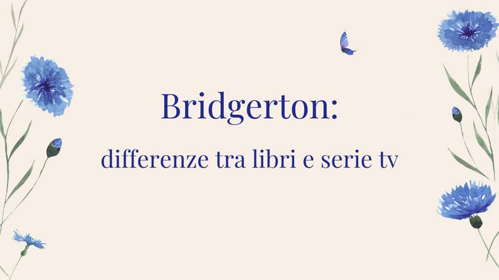 Le differenze tra i libri di Julia Quinn e la serie Tv Bridgerton