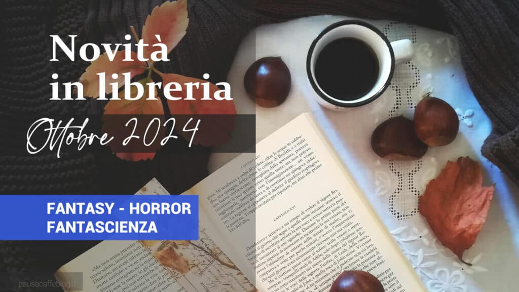 Libri in uscita a Ottobre 2024. Fantasy