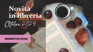 Libri in uscita a Ottobre 2024. Narrativa Rosa