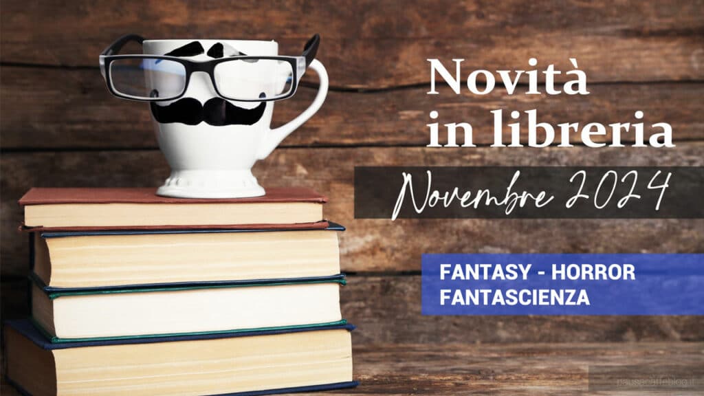 Libri in uscita a Novembre 2024. Fantasy