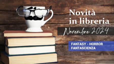 Libri in uscita a Novembre 2024. Fantasy