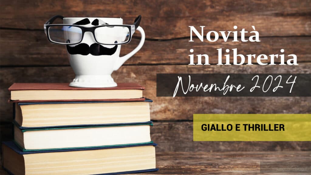 Libri in uscita a Novembre 2024. Giallo e thriller