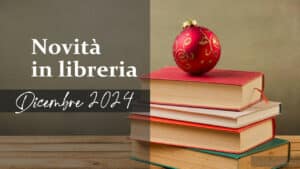 Novità in Libreria – Dicembre 2024