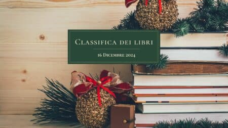 La classifica dei libri – 16 Dicembre 2024