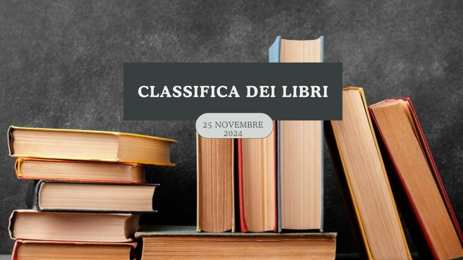 La classifica dei libri – 25 Novembre 2024