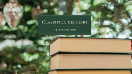 La classifica dei libri – 9 Dicembre 2024