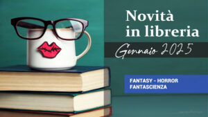 Libri in uscita a Gennaio 2025. Fantasy