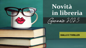 Libri in uscita a Gennaio 2025. Giallo e thriller