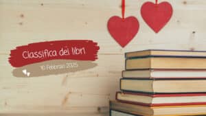 La classifica dei libri – 10 Febbraio 2025