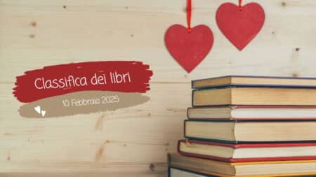 La classifica dei libri – 10 Febbraio 2025