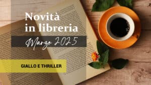 Libri in uscita a Marzo 2025. Giallo e thriller